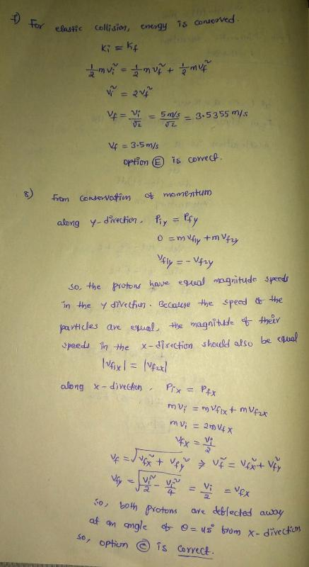 Foy kyk ve-5ms-3.5355 m/s Vf 3.5m)s option is coec s) iom Condeotmt momentum So. the Protoru have egus ngitude speedi in the y detfio. Gcasye the speed the partides ave el the magntuhee epee山 ,..the x-direction should also be equal s0, opton is crect