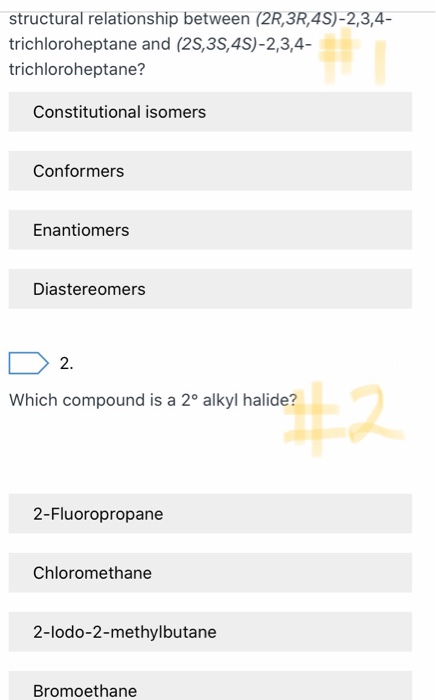 structural relationship between (2R 3R, 4S)-2,3,4- trichloroheptane and (2S,3S,4S)-2,3,4- trichloroheptane? Constitutional is