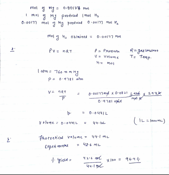 mol og mg = 0.00177 moll 1 mol of mg produced Imol H₂ 0.00177 mol g mg produced 0.00172 mol H2 12 obtained = 0.00177 mol PV =