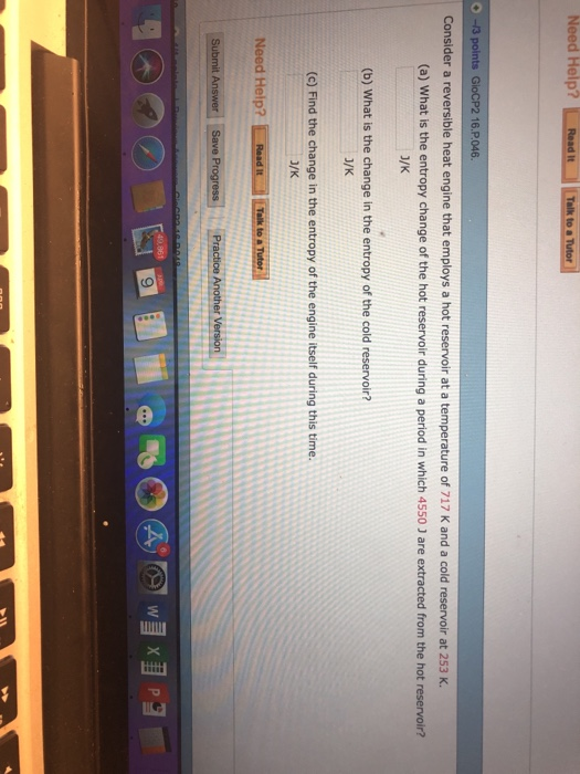 d Help? Read it 0-13 points 16.P.046 Consider a reversible heat engine that employs a hot reservoir at a temperature of 717 K