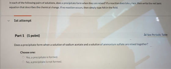 In each of the following pairs of solutions, does a precipitate form when they are mixed? If a reaction does take place, then