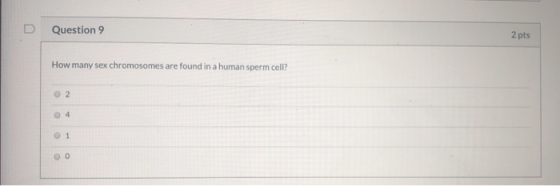Question 9 2 pts How many sex chromosomes are found in a human sperm cell? 02 04 1 0 0