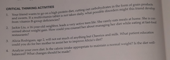 CRITICAL THINKING ACTIVITIES Your friend wants to go on a high protein diet, cutting out carbohydrates in the form of grain p