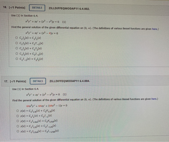 16. [-/1 Points] DETAILS ZILLDIFFEQMODAP116.4.002. Use (1) in Section 6.4. x2y + xy + (r? - v2y = 0 (1) Find the general sol