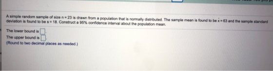 A simple random sample of size n-23 is drawn from a population that is normally distributed. The sample mean is found to be x