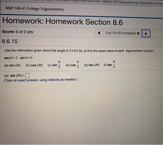 spx?homeworkld=569647973&questionid=1&flushed=false MAT 165-41 College Trigonometry Homework: Homework Section 8.6 Score: 0 o