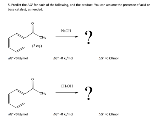 5. Predict the AGº for each of the following, and the product. You can assume the presence of acid or base catalyst, as neede