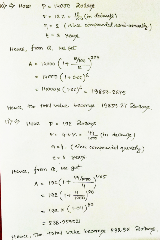 o) → Here P= 14000 dollare 9-12%= to lim decimals) ME 2 (osince compounded semi-amually) t = 3 years Hence, from , we get A =