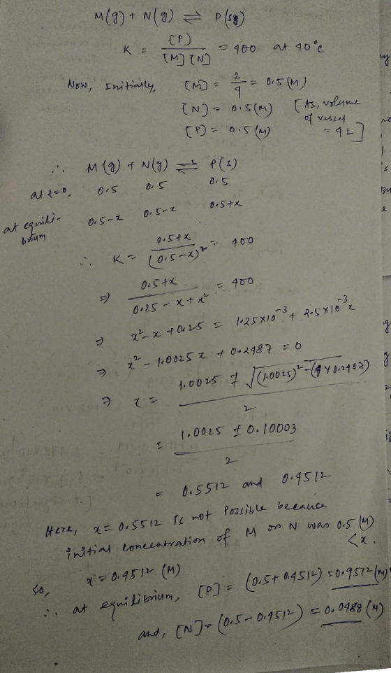 EP K = 5 M(9) + N(%) = ply) - 400 out 90°c - [M] EN Now, initially (m) = 2 = 0.5M) IN]- 0.5(M) [ts, volume of vessel (P) = 0.