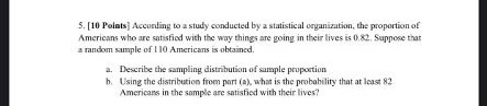 5. [10 Polets Accending to a study conducted by a statistical organization, the proportion of Americans who are satisfied wit