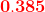 \mathbf{{\color{Red} 0.385}}
