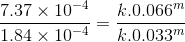 \frac{7.37\times 10^{-4}}{1.84\times 10^{-4}}=\frac{k.0.066^m}{k.0.033^m}