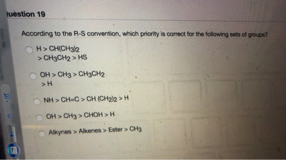 question 19 According to the R-S convention, which priority is correct for the following sets of groups?! HỒ CH(CH3)2 > CH3CH