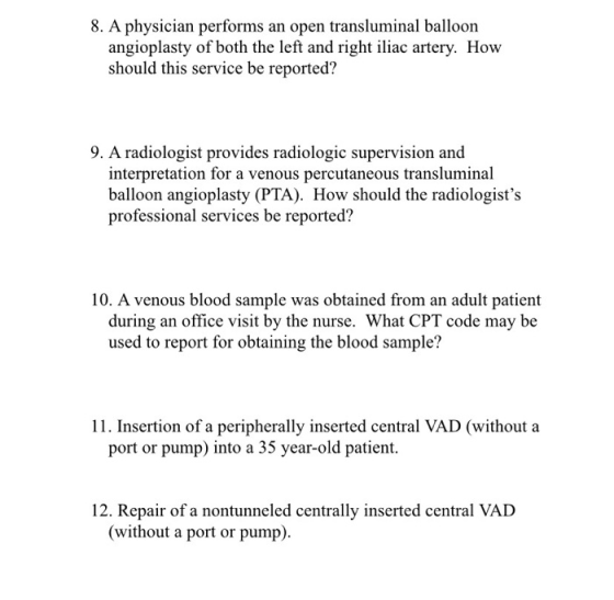 8. A physician performs an open transluminal balloon angioplasty of both the left and right iliac artery. How should this ser