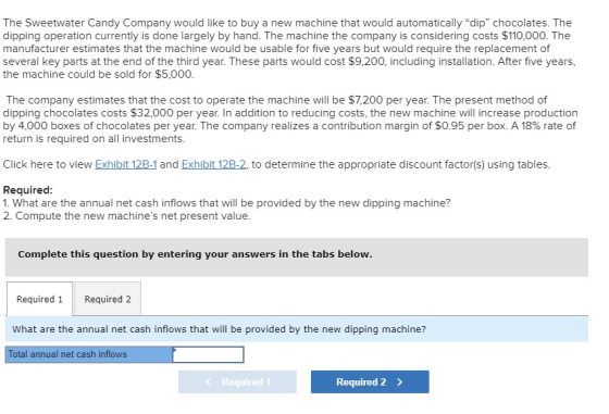 The Sweetwater Candy Company would like to buy a new machine that would automatically “dip” chocolates. The dipping operation