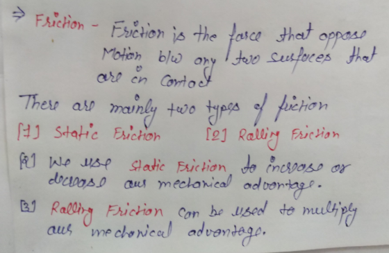 - Friction any Friction is the Motion b/w are in contact There are A] Static Friction al We use static friction to increase o
