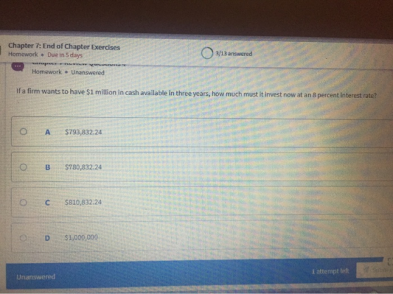 Chapter 7: End of Chapter Exercises Homework • Due in 5 days wered OL Homework – Unanswered If a firm wants to have $1 millio