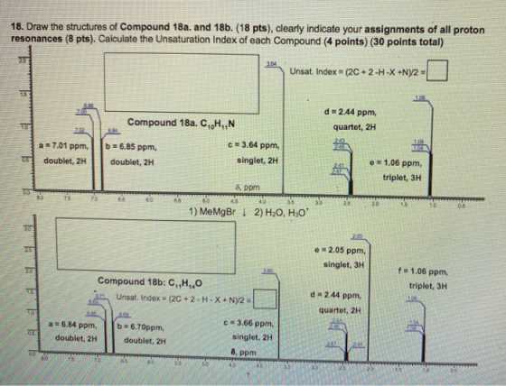 18. Draw the structures of Compound 18a, and 18b. (18 pts), clearly indicate your assignments of all proton resonances (8 pts