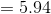 = 5.94
