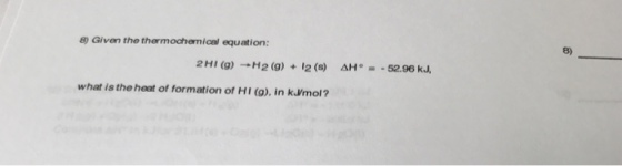 equation: 2HI (g) → H2 (g)+12 (s) Δ +--52.96 kJ, what is the heat of formation of HI (o), in k.Wmol?
