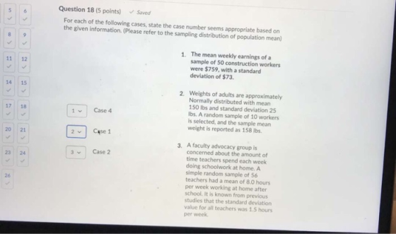 Question 18 (5 points) Saved For each of the following cases, state the case number seems appropriate based on the given info