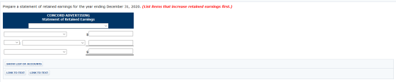 Prepare a statement of retained earnings for the year ending December 31, 2020. (List items that increase retained earnings f