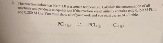 3. The reaction below has Kc = 3.8 at a certain temperature. Calculate the conce reactants and products at equilibrium if the