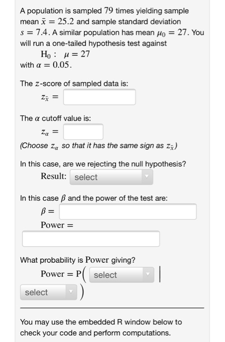 A population is sampled 79 times yielding sample mean x = 25.2 and sample standard deviation s = 7.4. A similar population ha