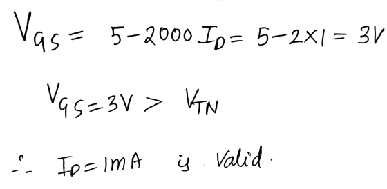 Vas= 95=3v> 5-2000 ID= 5–2X1 = 3V > KN & Ip=ima is Valid.