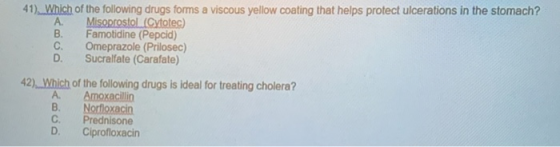 41). Which of the following drugs forms a viscous yellow coating that helps protect ulcerations in the stomach? Misoprostol (