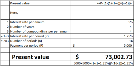 Present value P+Px[1-(1=(1+r)^(n-1)]=r Here, 5% 4 1 Interest rate per annum 2 Number of years 3 Number of compoundings per pe