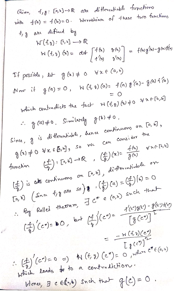 is differentimble, hence contincions Given, of g [a, b] R are differentiable functions with f(a) = f(b)= 0. Wronskian of thes