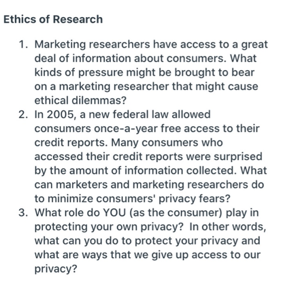 Ethics of Research 1. Marketing researchers have access to a great deal of information about consumers. What kinds of pressur
