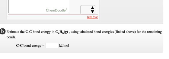 ChemDoodle remove b Estimate the C-C bond energy in C2H6(g), using tabulated bond energies (linked above) for the remaining b