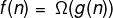 \;f(n) = \;\Omega (g(n))\;