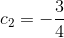 c_2 = -\frac 34