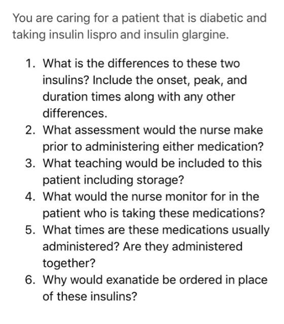 You are caring for a patient that is diabetic and taking insulin lispro and insulin glargine. 1. What is the differences to t