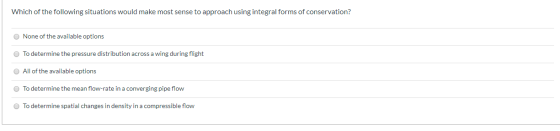 Which of the following situations would make most sense to approach using integral forms of conservation? None of the availab