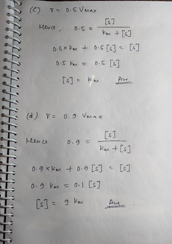 HIFFHHHHHFFFFFFFFFFEE (C) = 0.5 U max [s] Hence, 0.5= kon + [s] 0.5x kas & 0.5 [s] = [s] 0.5 ks = 0.5 [s [s] = km Ane (d) r=