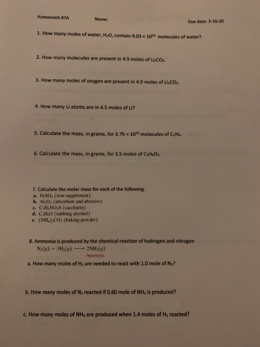 Homework #7A Name: Due date: 3-16-20 1. How many moles of water, H20, contain 9.03 * 10molecules of water? 2. How many molecu
