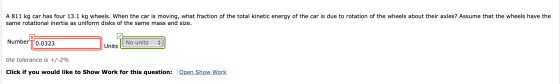 A 811 kg car has four 13.1 kg wheels. When the car is moving, what fraction of the total kinetic energy of the car is due to