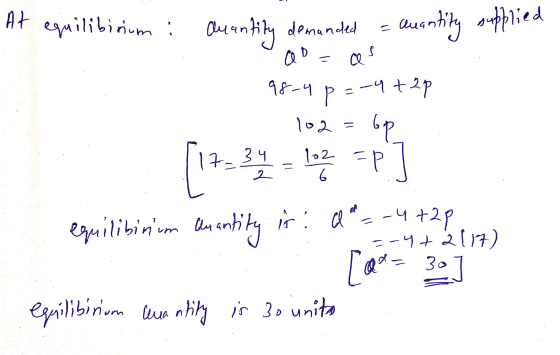 At equilibirum : auantity demanded a cuantity supplied ao=as . 98-4 p =-4+2p 102 = 6p 117-34 = 192 =p] equilibinum Auantity i