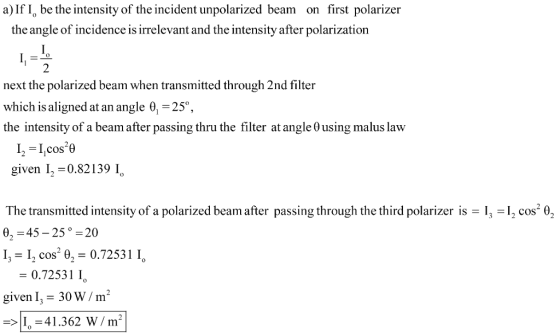 a)IfI, be the intensity of the incident unpolarized beam on first polarizer the angle of incidence is irrelevant and the inte