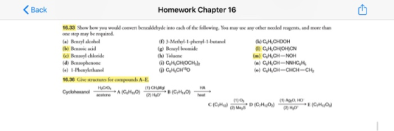 < Back Homework Chapter 16 16.33 Show how you would convert benzaldehyde into cach of the following. You may use any other ne