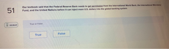 51 Our textbook said that the Federal Reserve Bank needs to get permission from the International World Bank, the Internation