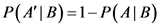 P(A|B) =1-P(AB)
