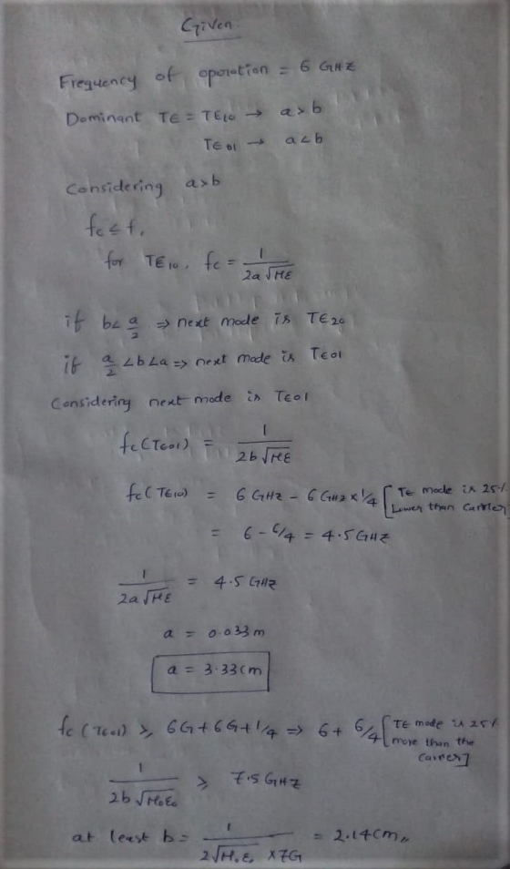 Given. Frequency of operation = 6 GHZ Dominant TE= TE asb. TEol alb Considering asb facto for Thio, fc = THE it be a next mod
