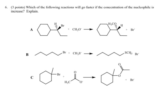 6. (3 points) Which of the following reactions will go faster if the concentration of the nuclcophilc is increase? Explain. H
