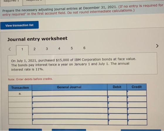 Required 1 RequiCUL Prepare the necessary adjusting journal entries at December 31, 2021. (If no entry is required for entry