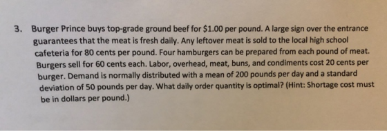Burger Prince buys top-grade ground beef for $1.00 per pound. A large sign over the entrance guarantees that the meat is fres